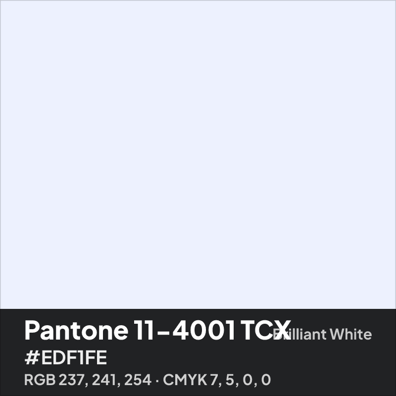 Pantone 11-4001 TCX brilliant white swatch with HEX #EDF1FE, RGB 237 241 254 and CMYK 7 5 0 0 values