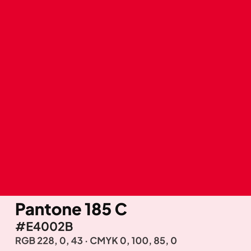 Pantone 185 C red swatch with HEX #E4002B, RGB 228 0 43 and CMYK 0 100 85 0 values