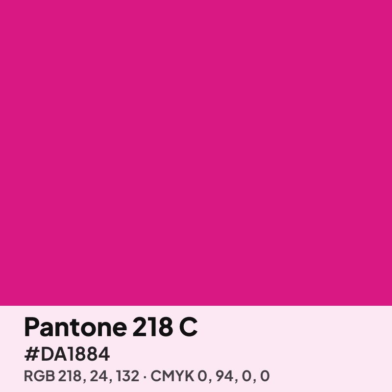 Pantone 218 C pink swatch with HEX #DA1884, RGB 218 24 132 and CMYK 0 94 0 0 values