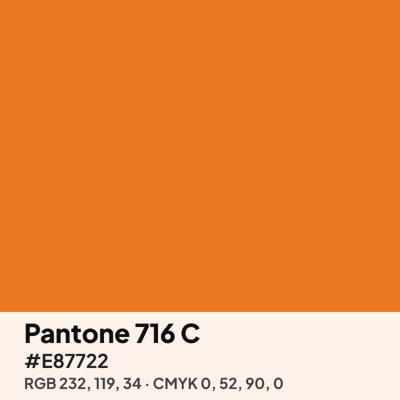 Pantone 716 C orange swatch with HEX #E87722, RGB 232 119 34 and CMYK 0 52 90 0 values